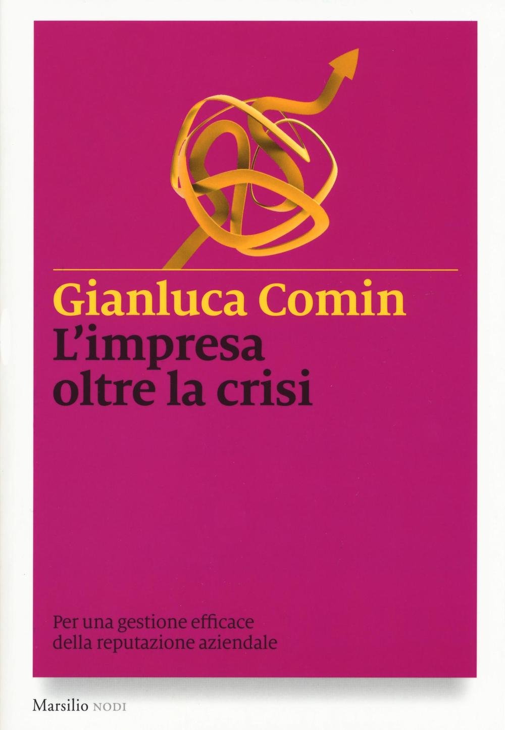 L'impresa oltre la crisi. Per una gestione efficace della reputazione aziendale Business, Finance & Career