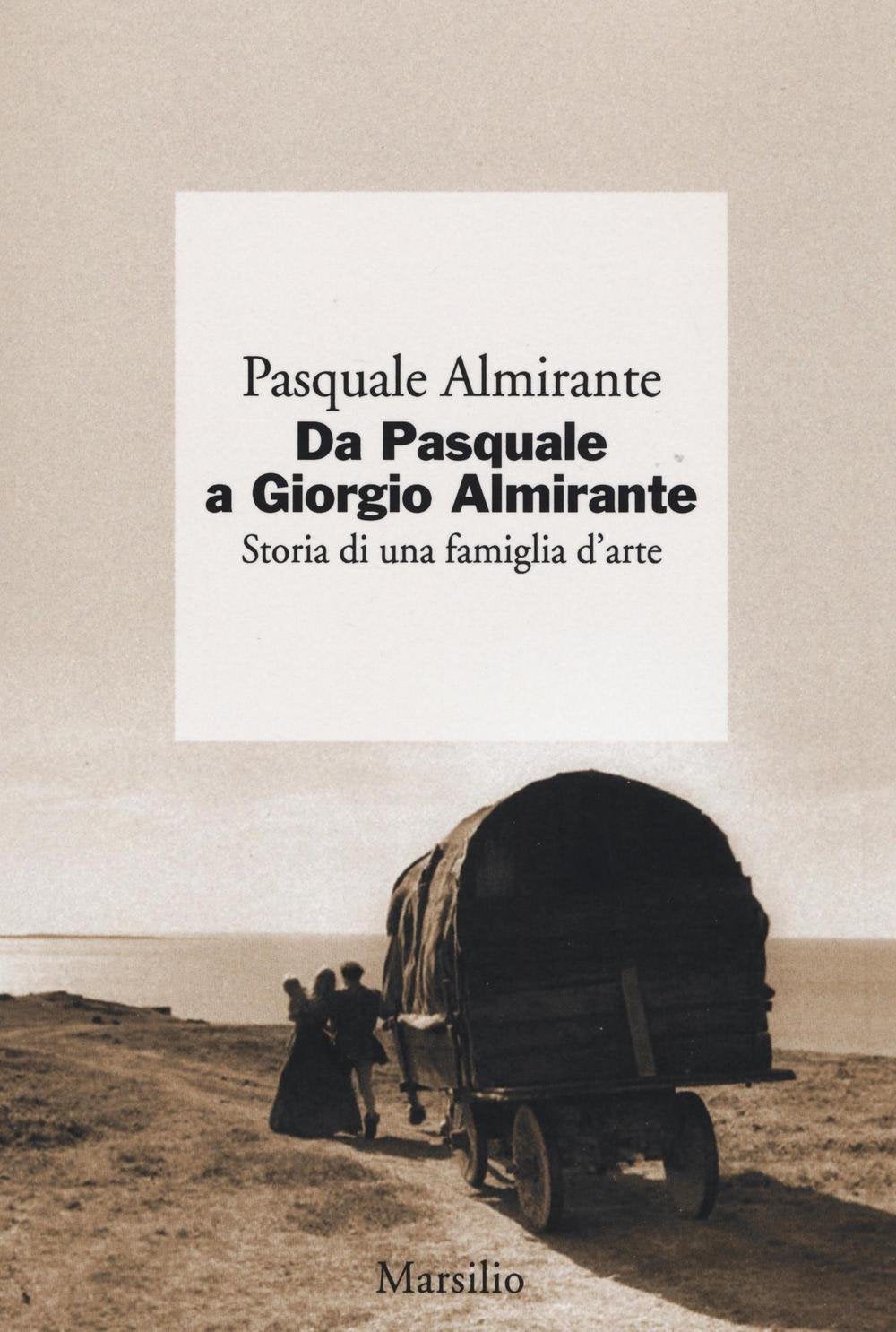 Da Pasquale a Giorgio Almirante. Storia di una famiglia d'arte Politics & Society