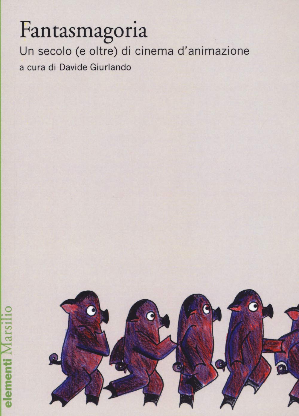 Fantasmagoria. Un secolo (e oltre) di cinema d’animazione book