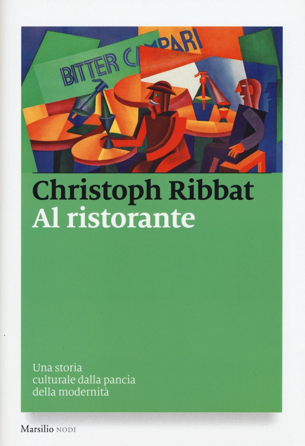 Al ristorante. Una storia culturale dalla pancia della modernità Books