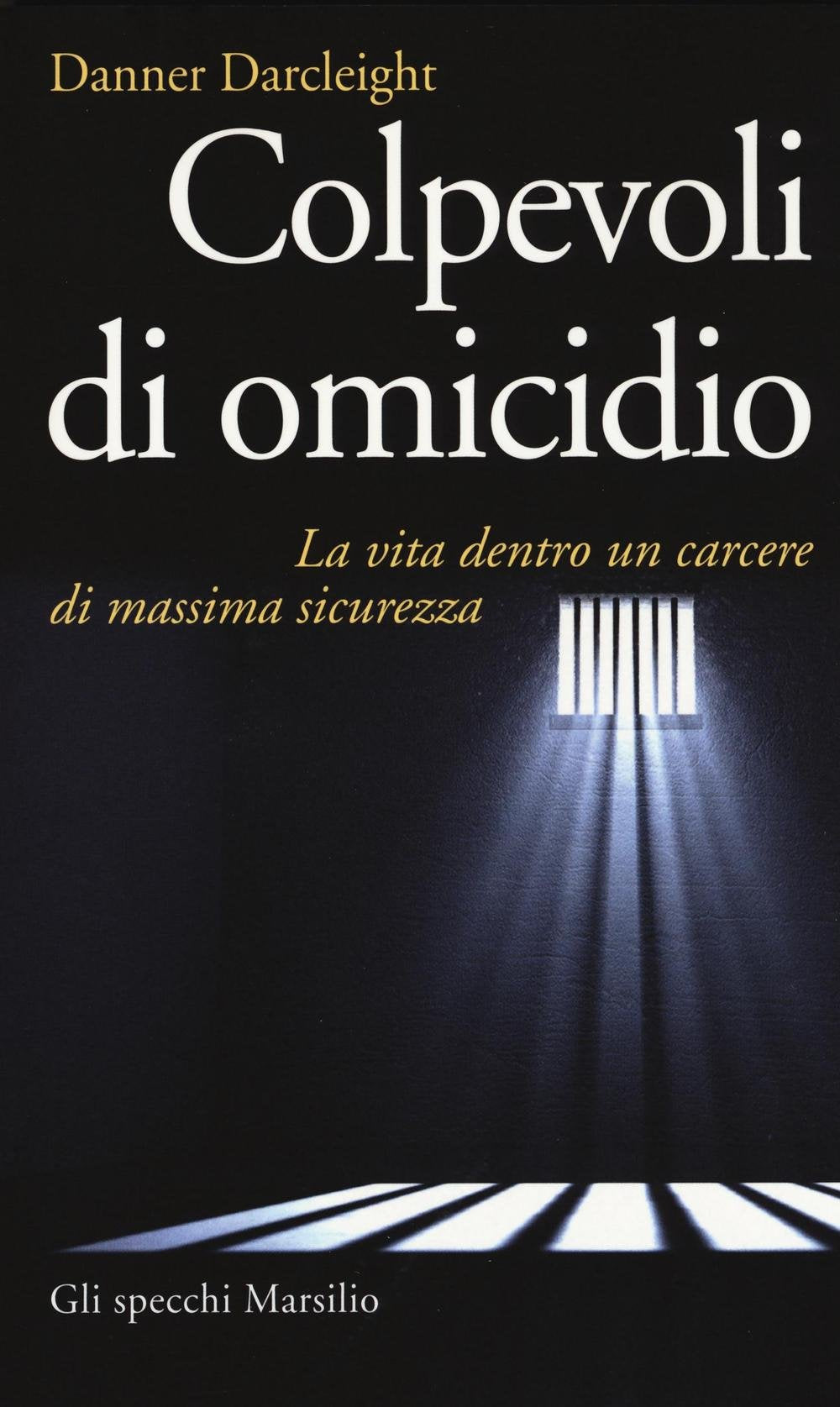 Colpevoli di omicidio. La vita dentro un carcere di massima sicurezza book