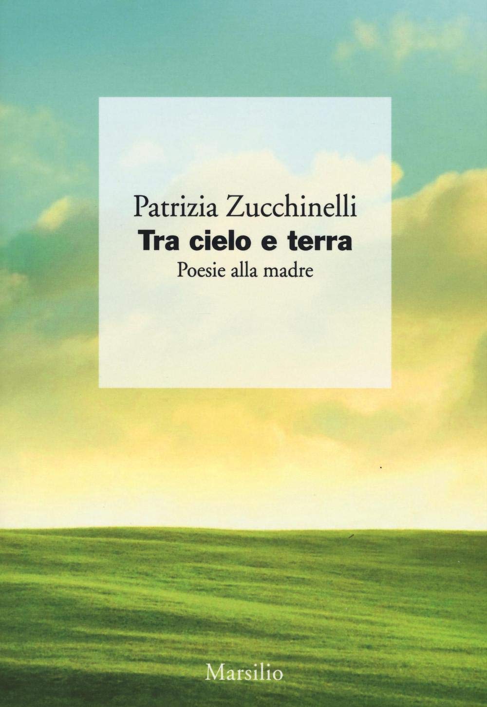 Tra cielo e terra. Poesie alla madre (I giorni) Poetry