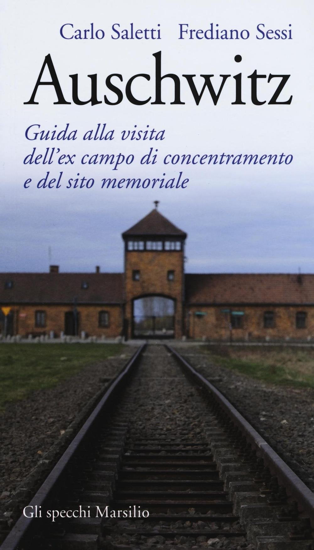 Auschwitz. Guida alla visita dell'ex campo di concentramento e del sito memoriale Social Sciences