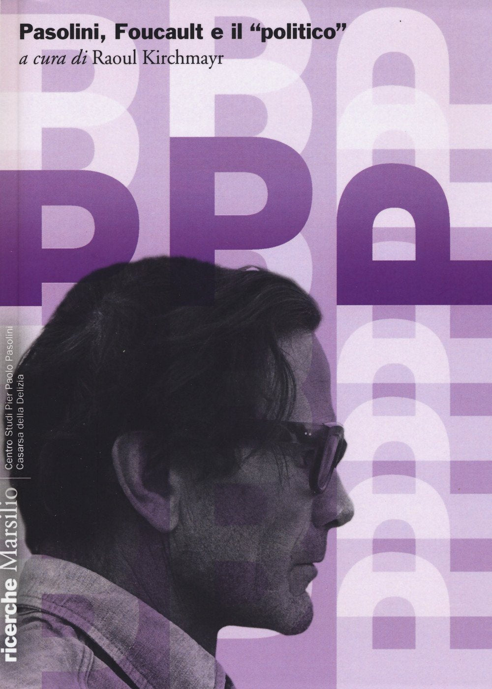 Pasolini, Foucault e il «politico» (Pasolini. Ricerche, Band 6) Contemporary literature