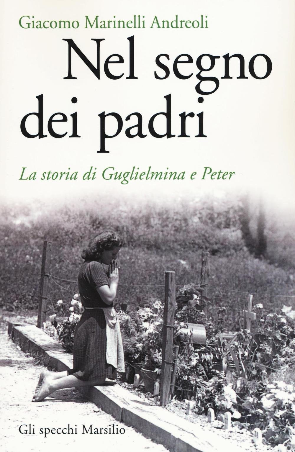 Nel segno dei padri. La storia di Guglielmina e Peter Essays & Short Stories