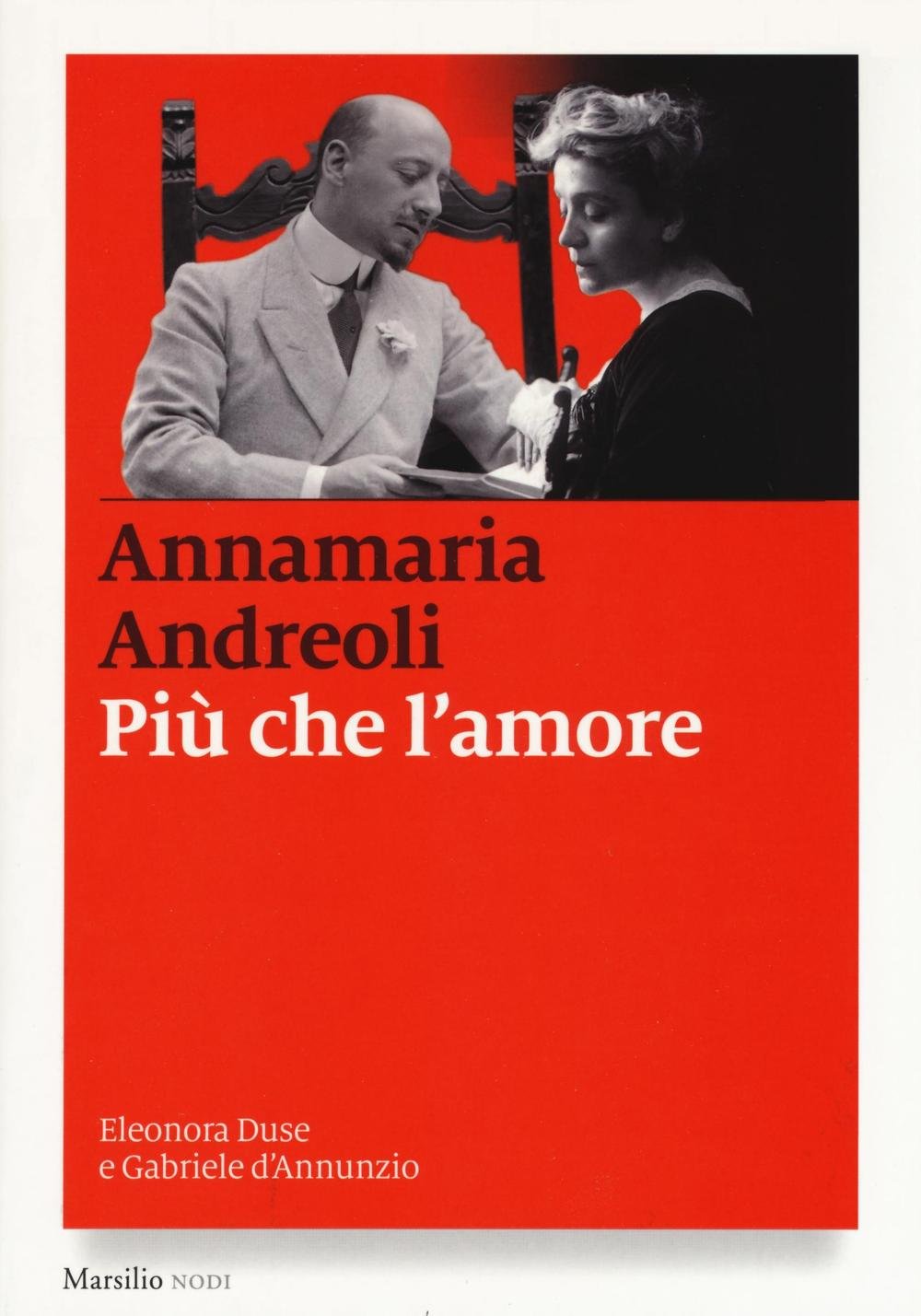 Più che l'amore. Eleonora Duse e Gabriele D'Annunzio book