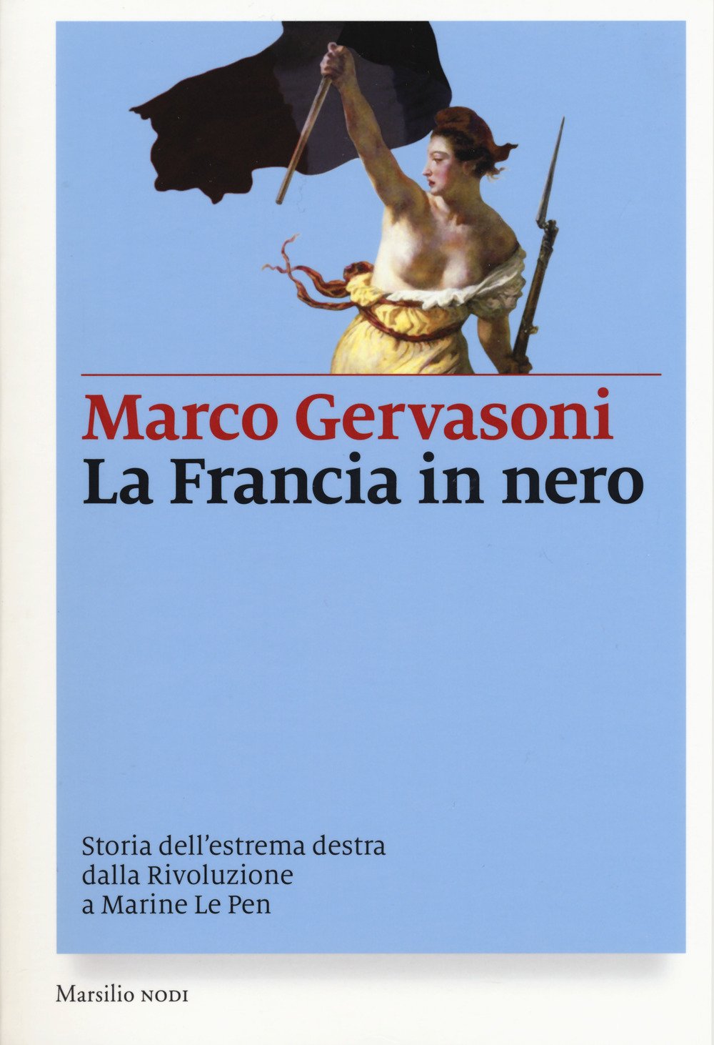 La Francia in nero. Storia dell'estrema destra dalla Rivoluzione a Marine Le Pen (I nodi) Social Sciences