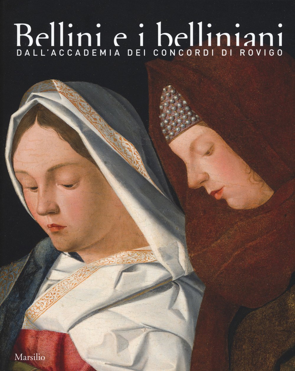 Bellini e i belliniani. Dall'Accademia dei Concordi di Rovigo. Catalogo della mostra (Conigliano, 25 febbraio-18 giugno 2017) Film, Art & Culture