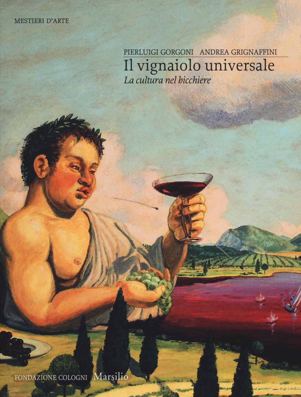 Il vignaiolo universale. La cultura nel bicchiere (Mestieri d'arte. Fondazione Cologni) Natural Sciences