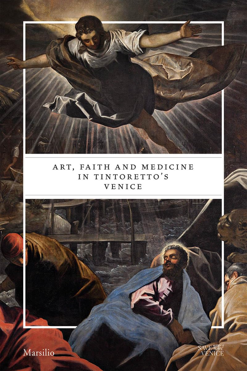 Art, Faith and Medicine in Tintoretto's Venice (Libri illustrati) Medicine