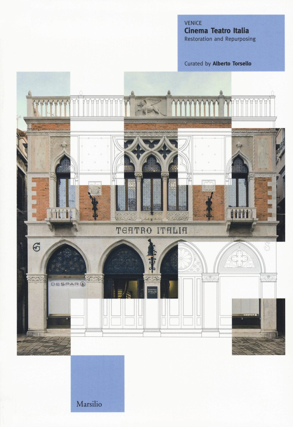 Venice. Cinema Teatro Italia. Restoration and repurposing. Ediz. a colori Architecture