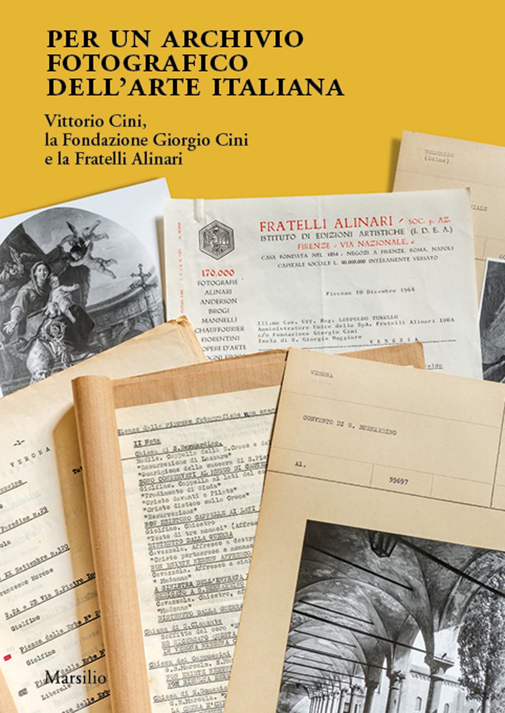Per un archivio fotografico dell’arte italiana. Vittorio Cini, la Fondazione Giorgio Cini e la Fratelli Alinari. Ediz. illustrata book