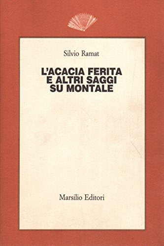 L'acacia ferita e altri saggi su Montale Contemporary literature
