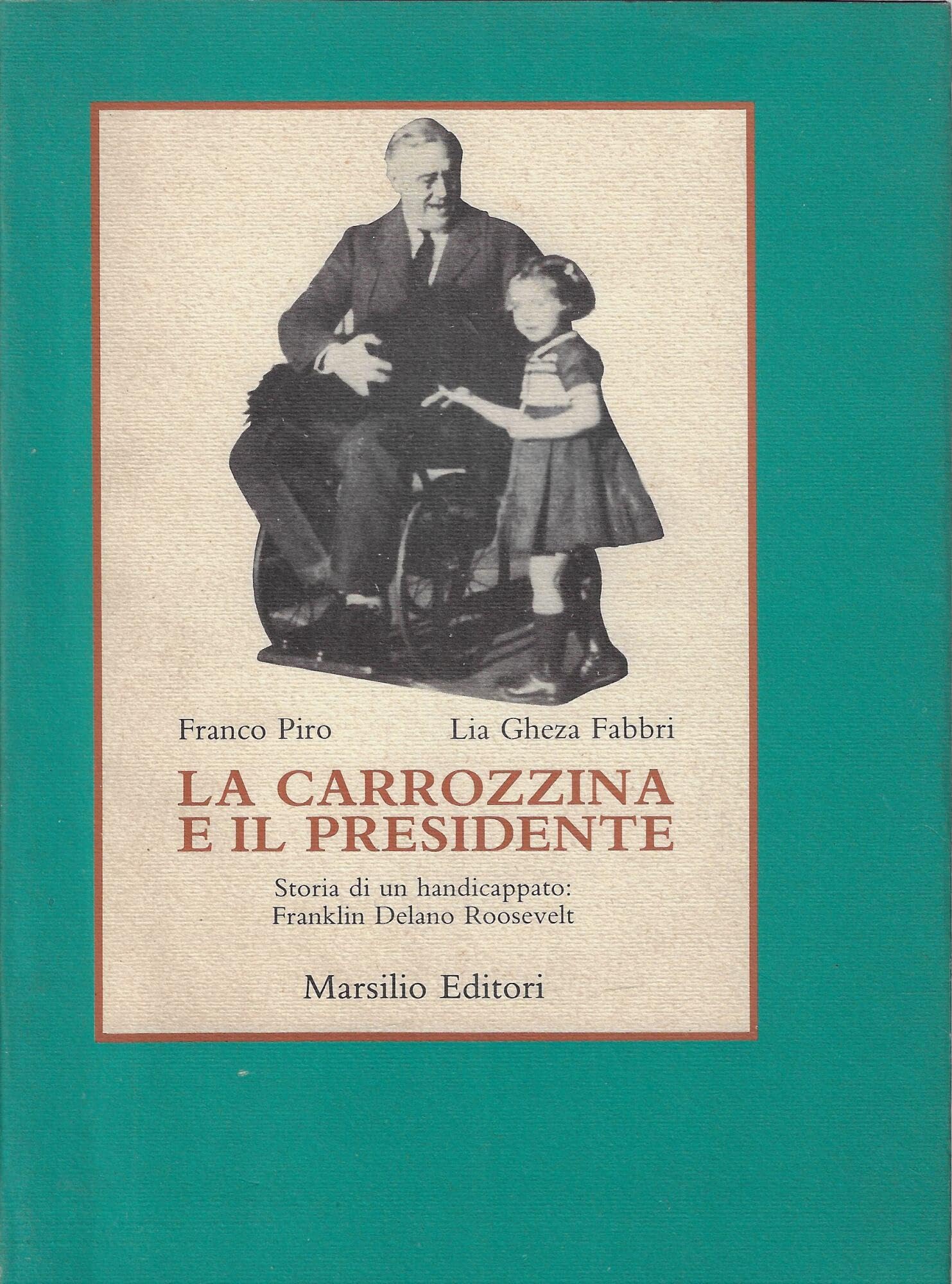 La carrozzina e il presidente. Storia di un handicappato: Franklin Delano Roosevelt book