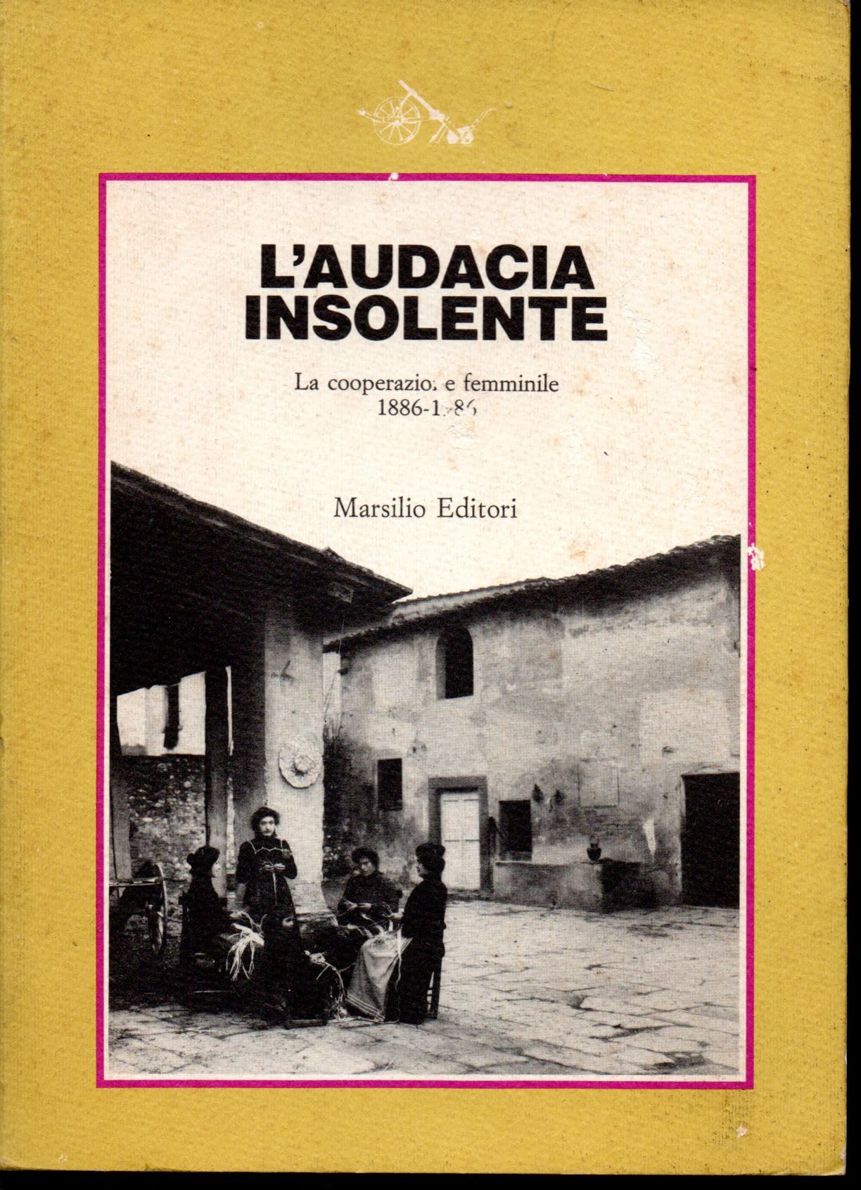 L'audacia insolente. La cooperazione femminile (1886-1986) (Ricerche) Books