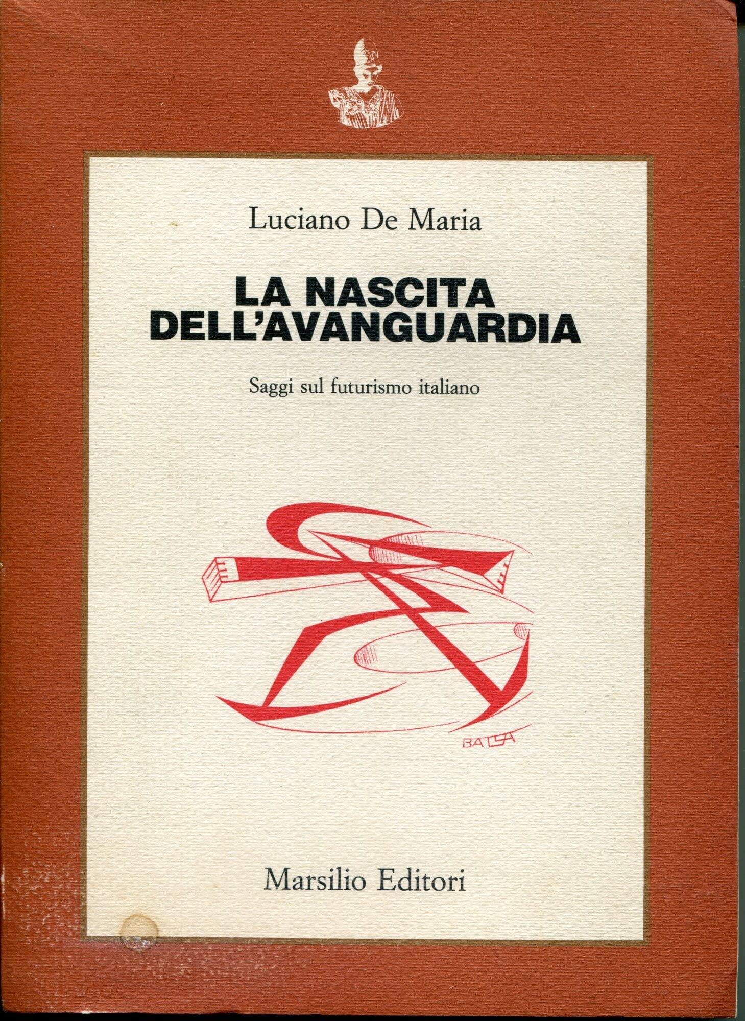 La nascita dell'avanguardia. Saggi sul futurismo italiano book