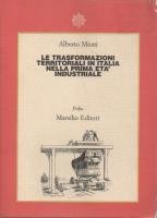Le trasformazioni territoriali in Italia nella prima età industriale (Saggi. Polis. Architettura e urbanistica) Politics & History
