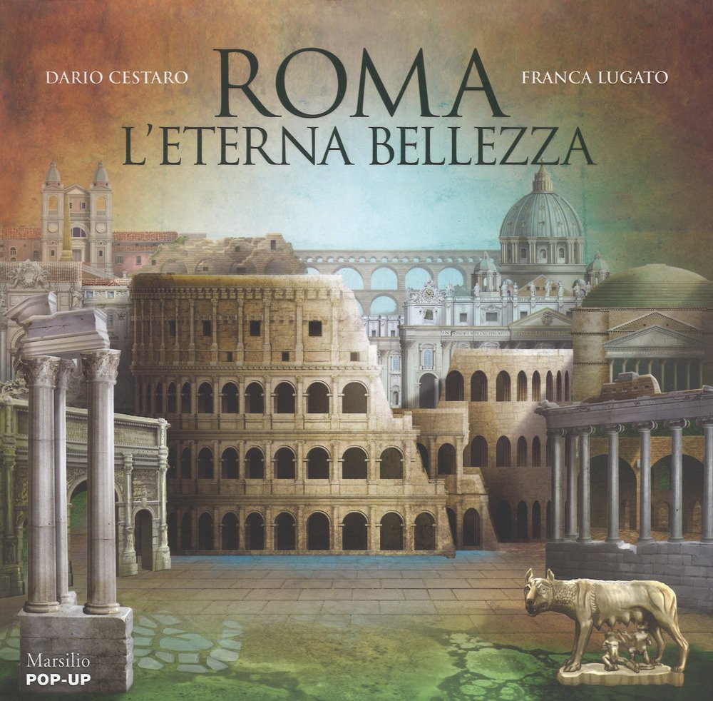 Roma. L'eterna bellezza. Libro pop-up Non-fiction books for kids