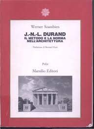 J. N. L. Durand. Il metodo e la norma nell'architettura (Saggi. Polis. Architettura e urbanistica) Architecture