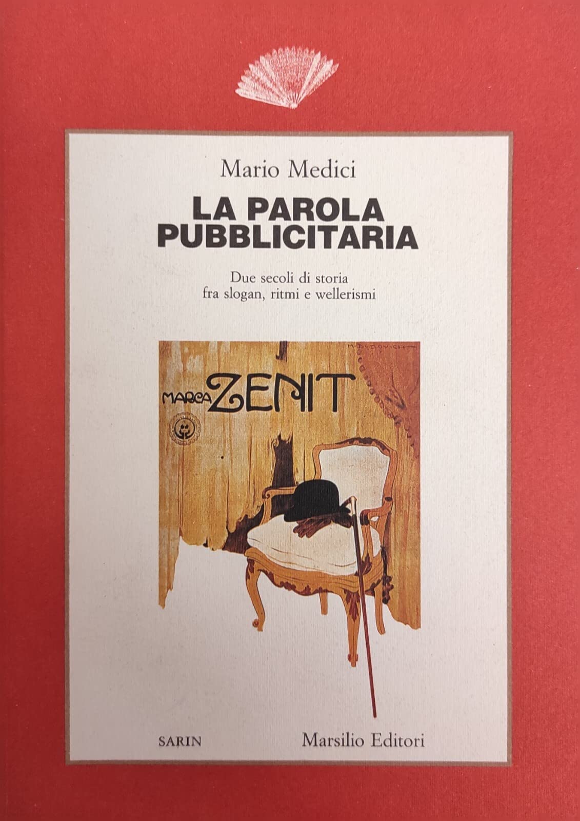 La parola pubblicitaria. Due secoli di storia fra slogan, ritmi e wellerismi (Saggi) Books