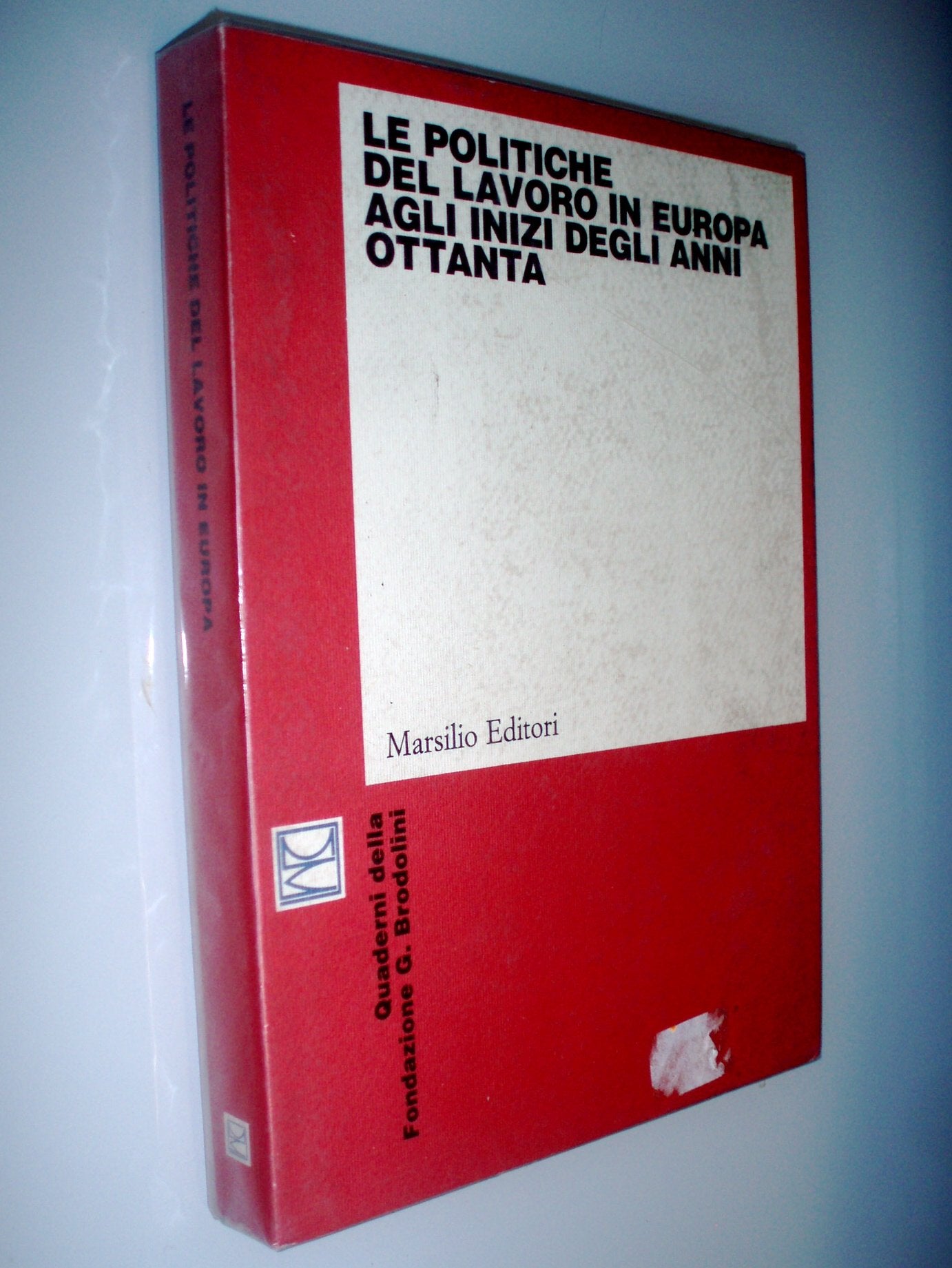 Le politiche del lavoro in Europa agli inizi degli anni Ottanta (Ricerche. Quaderni Fondaz. G. Brodolini) Social Sciences