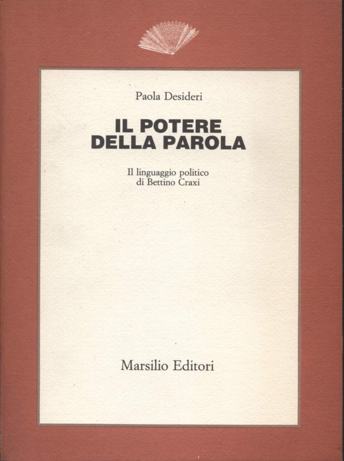 Il potere della parola. Il linguaggio politico di Bettino Craxi (Saggi) Social Sciences