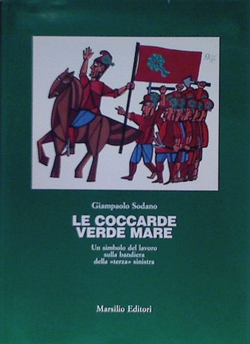 Le coccarde verde mare. Un simbolo del lavoro sulla bandiera della «Terza» sinistra (Ricerche) Social Sciences