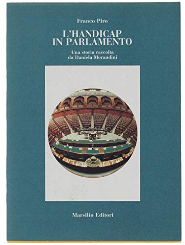 L'handicap in parlamento. Una storia raccolta da Daniela Morandini (Ricerche) Books