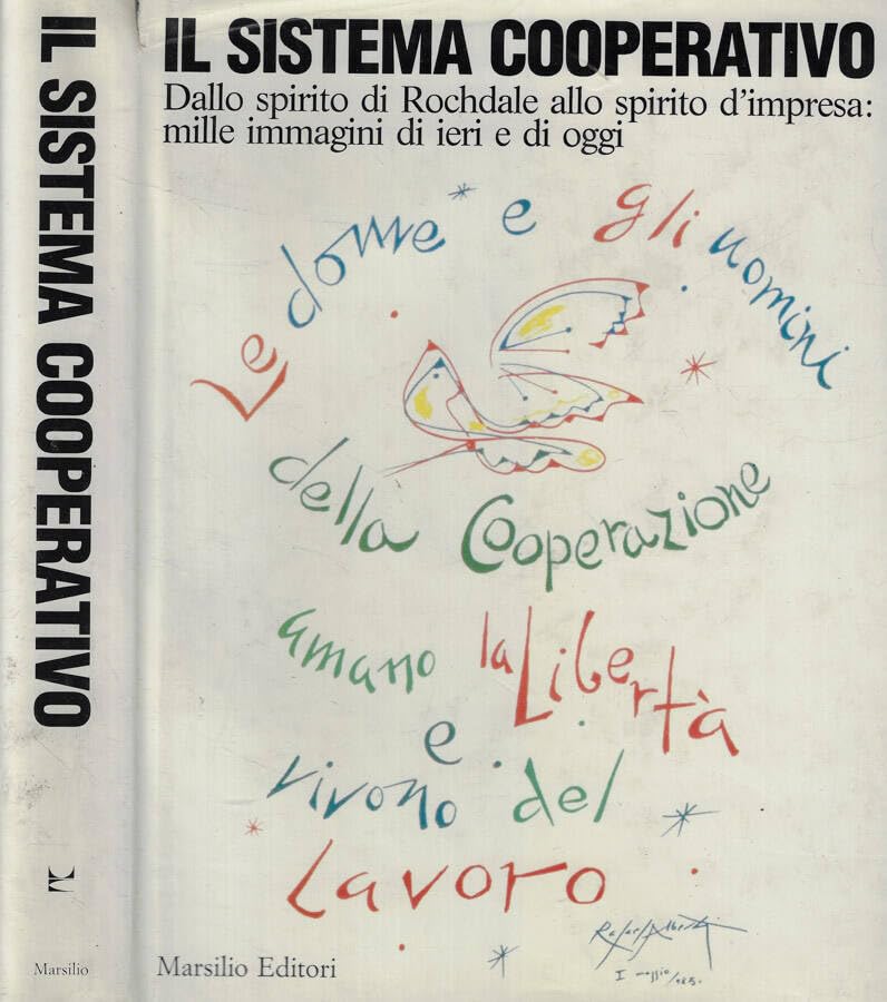 Il sistema cooperativo. Dallo spirito di Rochdale allo spirito d'impresa: mille immagini di ieri e di oggi (Libri illustrati. Grandi libri) Business, Finance & Career