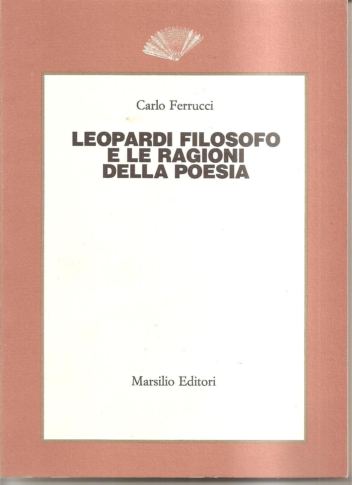 Leopardi filosofo e le ragioni della poesia (Saggi. Critica) Philosophy