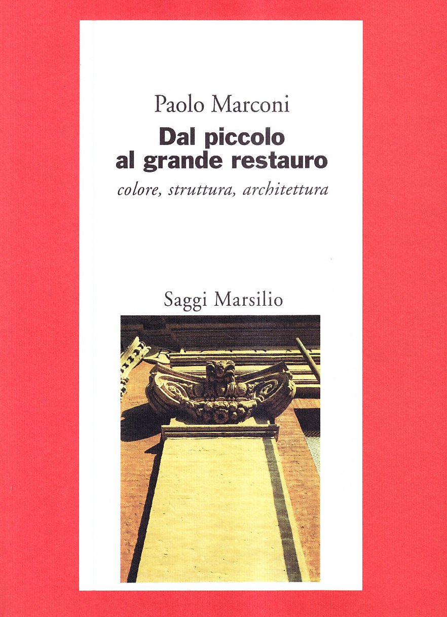 Dal piccolo al grande restauro. Colore, struttura, architettura book