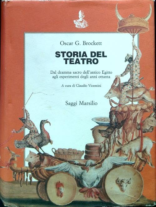 Storia del teatro. Dal dramma sacro dell'antico Egitto agli esperimenti degli anni Ottanta (Saggi) Film, Art & Culture