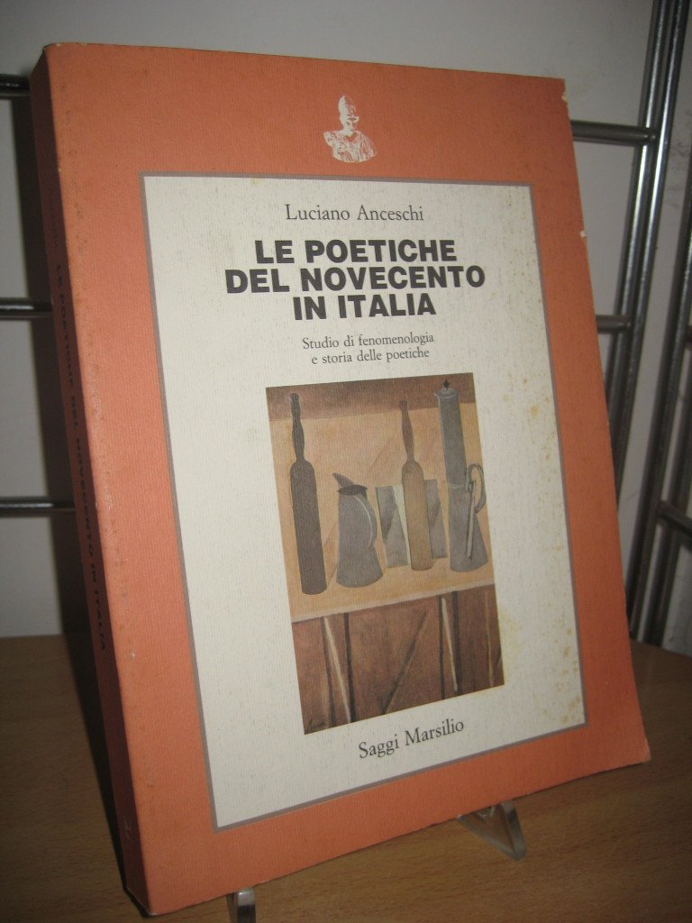 Le poetiche del Novecento in Italia. Studio di fenomenologia e storia delle poetiche book