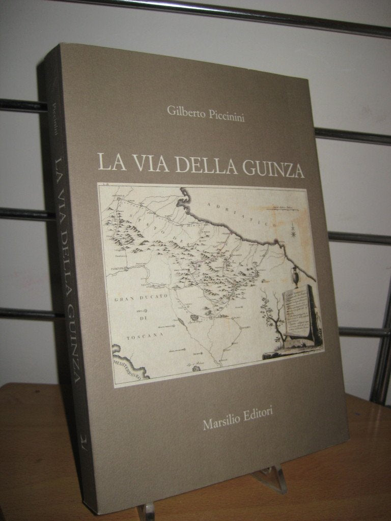 La via della Guinza. Due secoli di progetti per un collegamento veloce tra Marche e Toscana (Libri illustrati) Politics & History