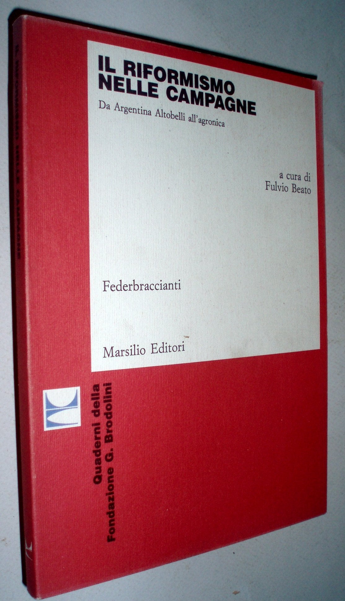 Il riformismo nelle campagne. Da «Argentina Altobelli» all'agronica (Ricerche. Quaderni Fondaz. G. Brodolini) Business, Finance & Career
