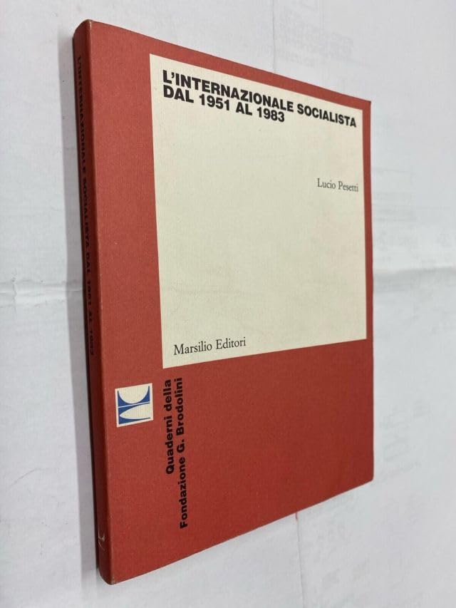 L'internazionale socialista dal 1951 al 1983 (Ricerche. Quaderni Fondaz. G. Brodolini) Politics & History