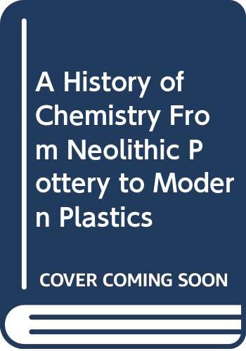 A History of chemistry. From neolithic pottery to modern plastics Natural Sciences