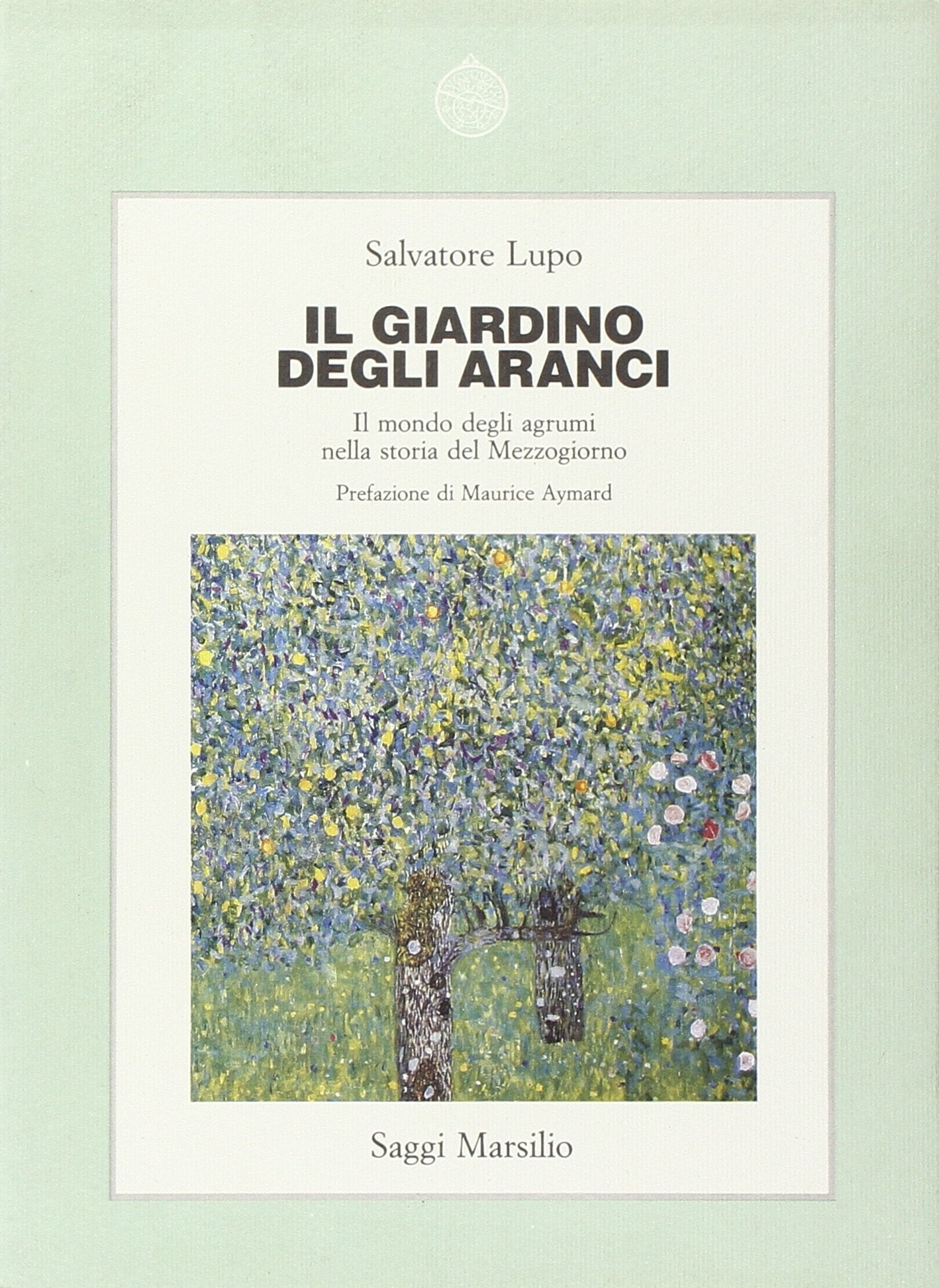 Il giardino degli aranci. Il mondo degli agrumi nella storia del Mezzogiorno (Saggi. Storia e scienze sociali) Business, Finance & Career
