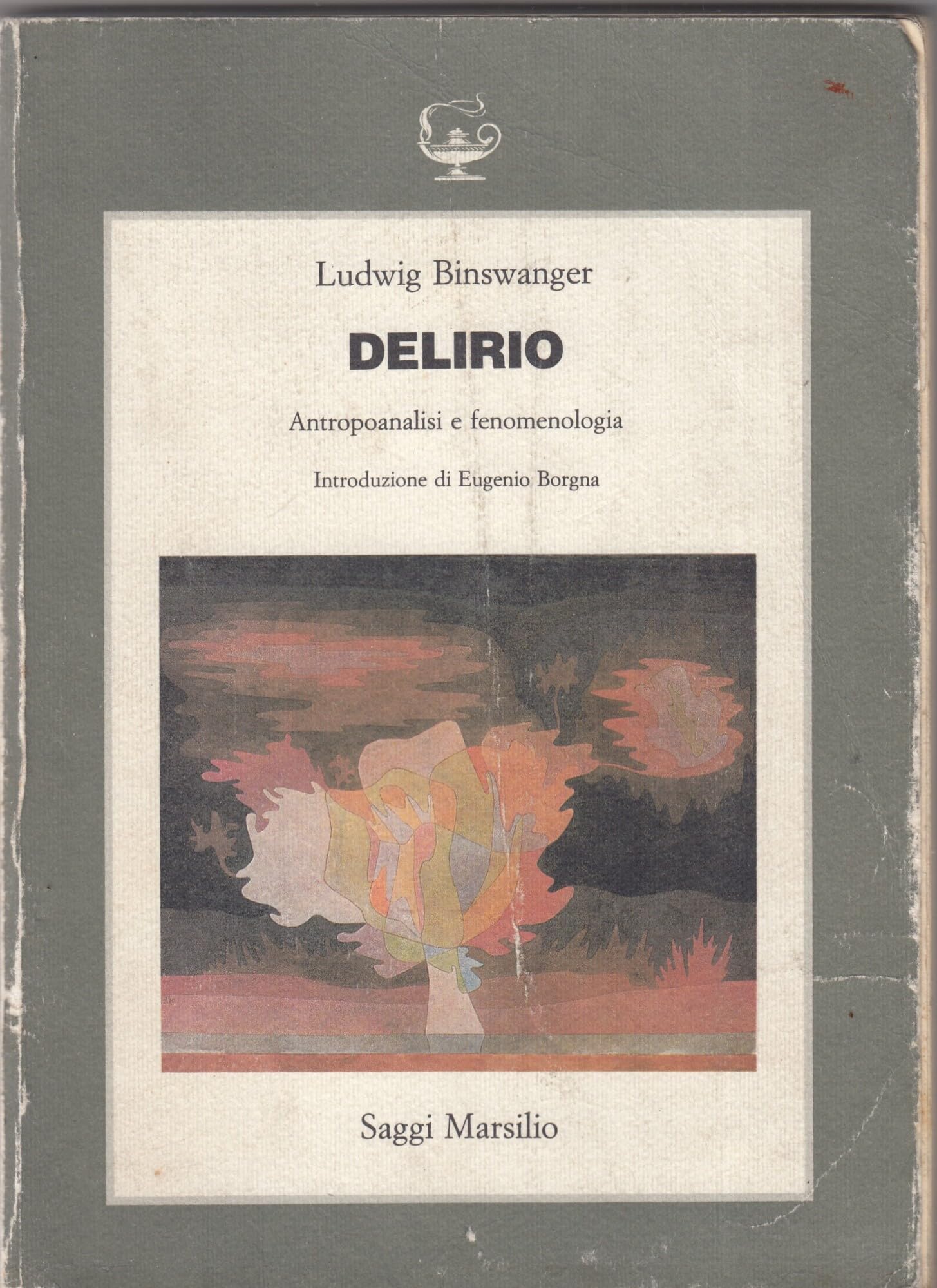 Delirio. Antropoanalisti e fenomenologia (Saggi. Il corpo e l'anima) Philosophy