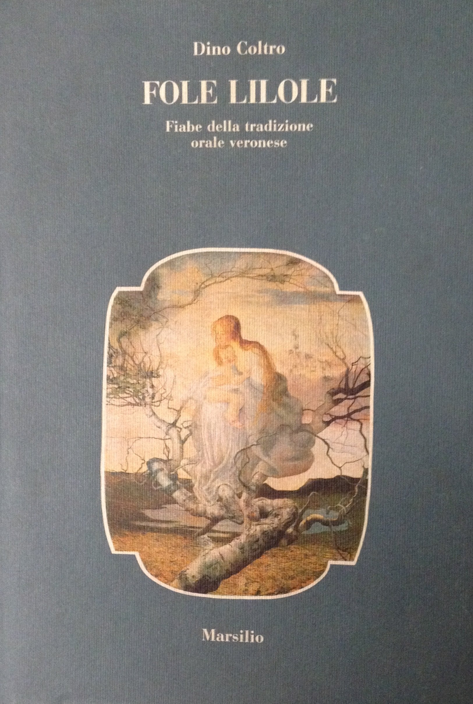 Fole lilole. Fiabe della tradizione orale veronese (Le opere e i giorni. I giorni) Books