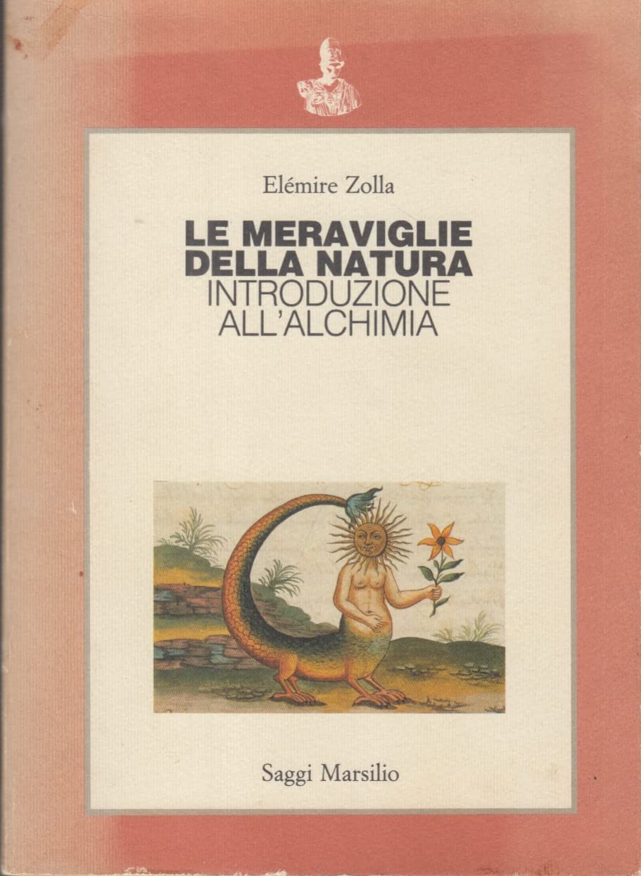 Le meraviglie della natura. Introduzione all'alchimia (Saggi) Natural Sciences