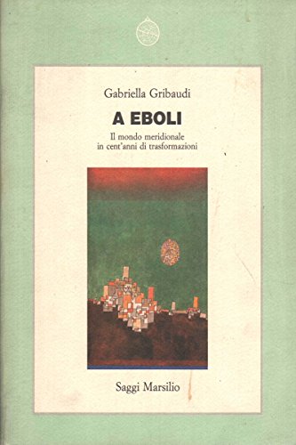 A Eboli. Il mondo meridionale in cent'anni di trasformazioni (Saggi. Storia e scienze sociali) Books