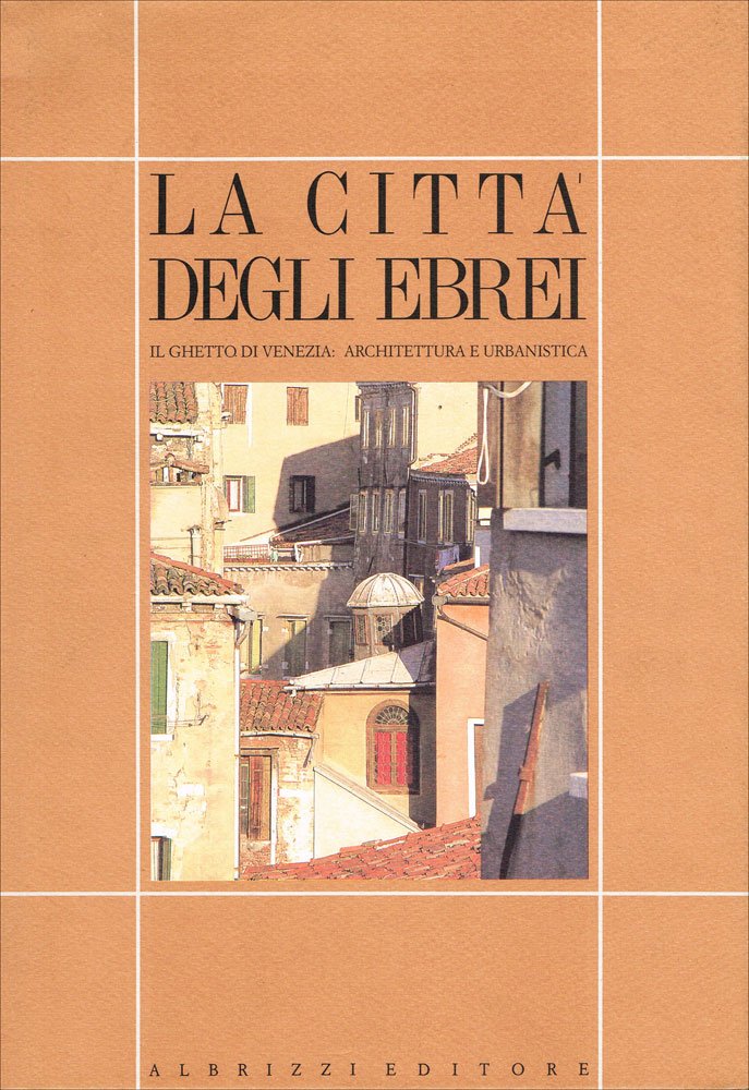 La città degli ebrei. Il ghetto di Venezia: architettura e urbanistica book