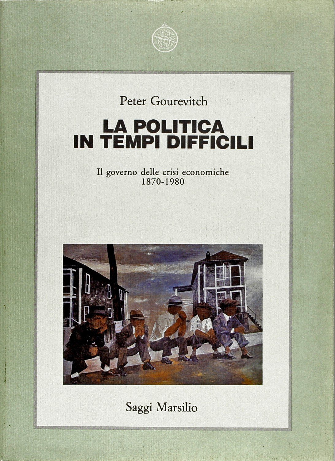 La politica in tempi difficili. Il governo delle crisi economiche 1870-1970 (Saggi. Storia e scienze sociali) Books