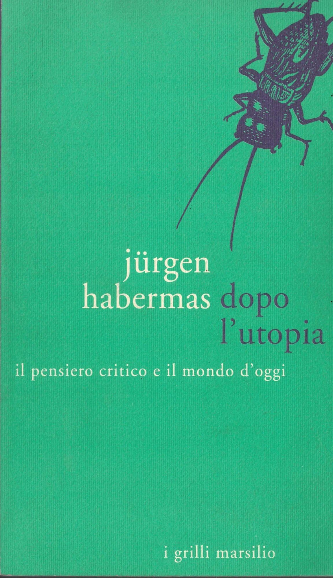 Dopo l'utopia. Il pensiero critico e il mondo d'oggi (I grilli) Philosophy
