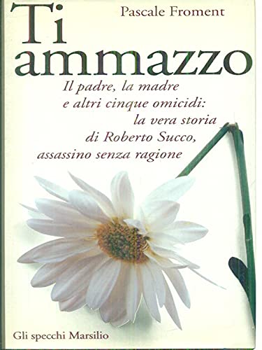 Ti ammazzo. La vera storia di Roberto Succo, assassino senza ragione Contemporary literature