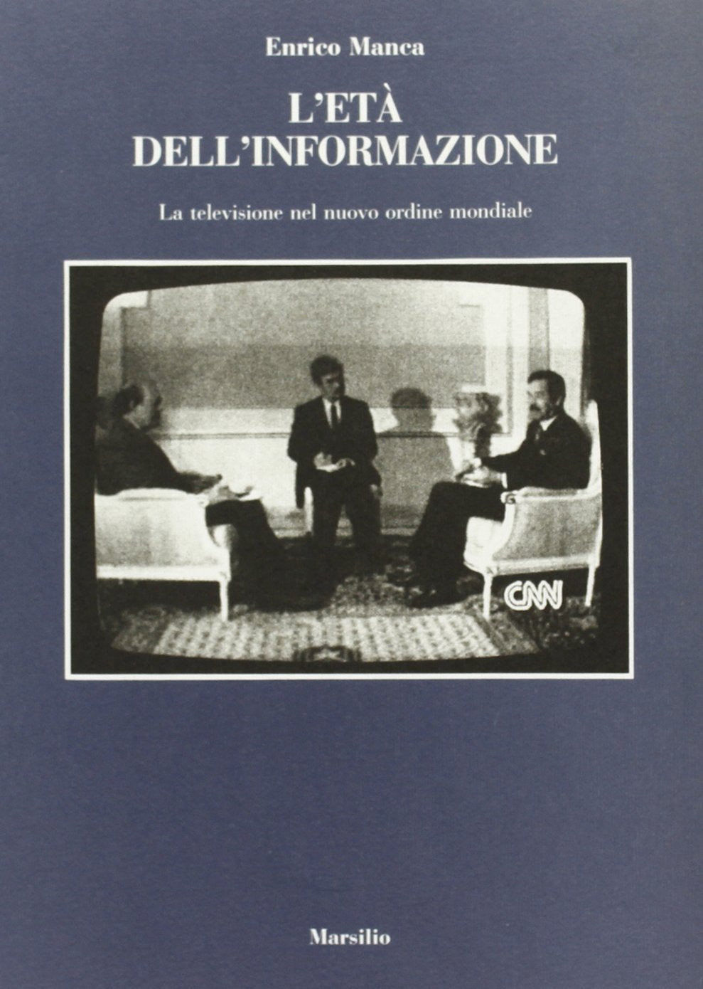 L'età dell'informazione. La televisione nel nuovo ordine mondiale Media & Communication