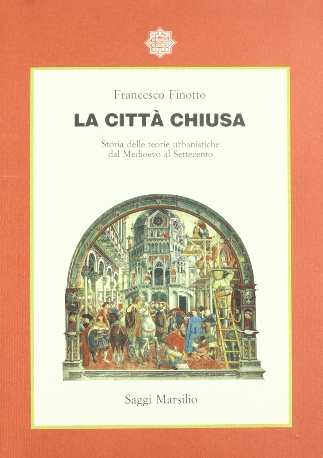 La città chiusa. Storia delle teorie urbanistiche dal Medioevo al Settecento book