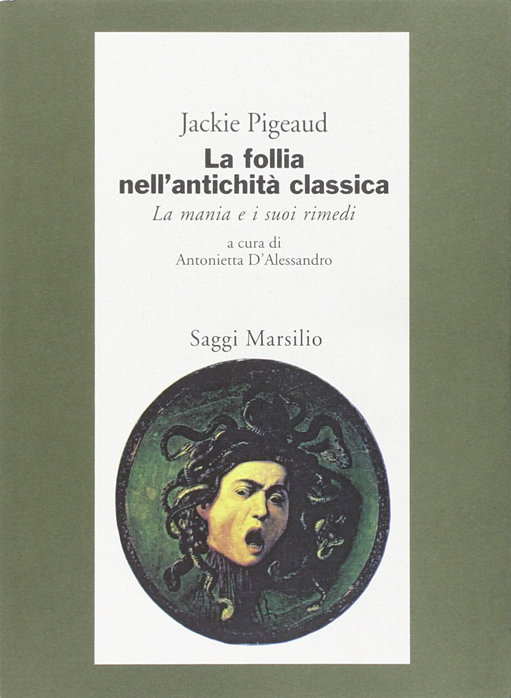 La follia nell'antichità classica. La mania e i suoi rimedi (Saggi. Il corpo e l'anima) Medicine