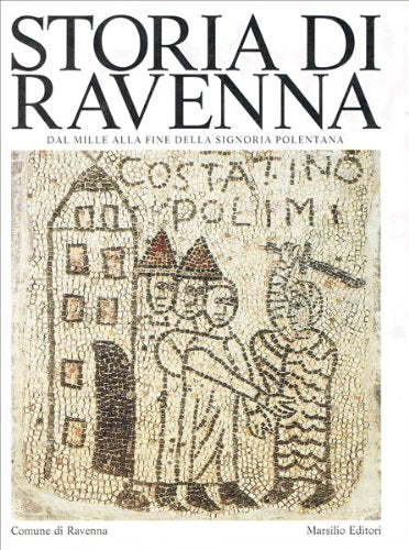 Storia di Ravenna. Dal Mille alla fine della signoria polentana (Vol. 3) (Libri illustrati. Storia di Ravenna) Politics & History